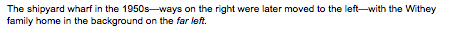 Text Box: The shipyard wharf in the 1950s&mdash;ways on the right were later moved to the left&mdash;with the Withey family home in the background on the far left.